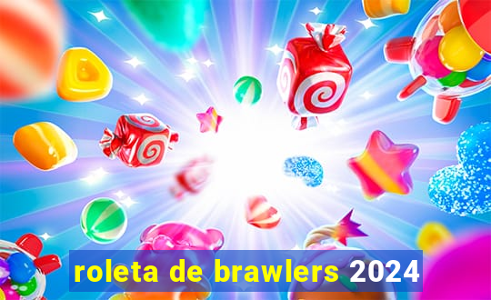 roleta de brawlers 2024